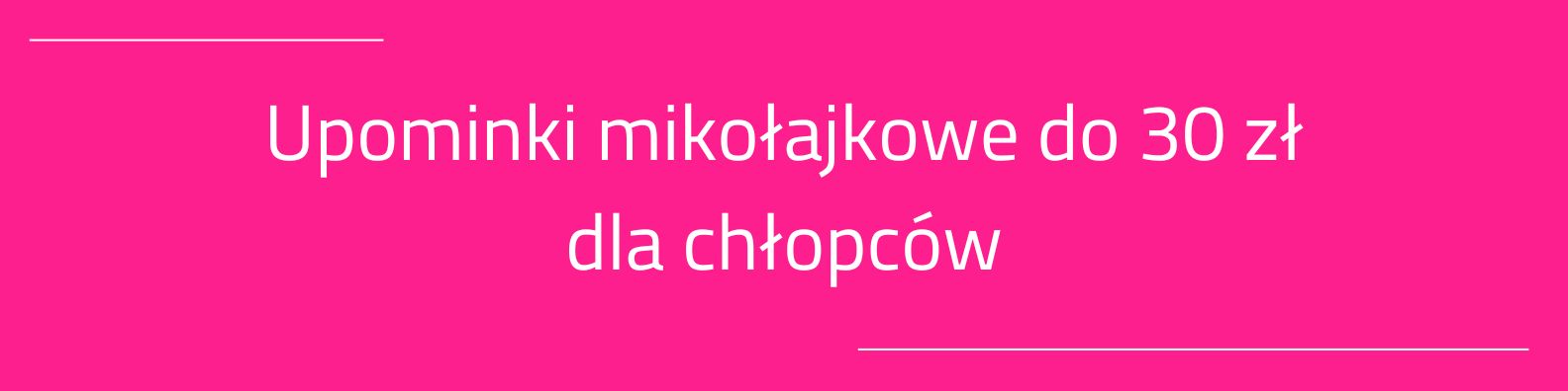 Upominki na Mikołajki do 30 złotych dla chłopców